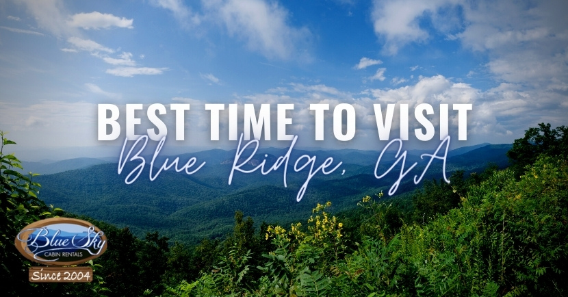 The Best Time of Year to Visit Blue Ridge, GA - Blue Sky Cabin Rentals